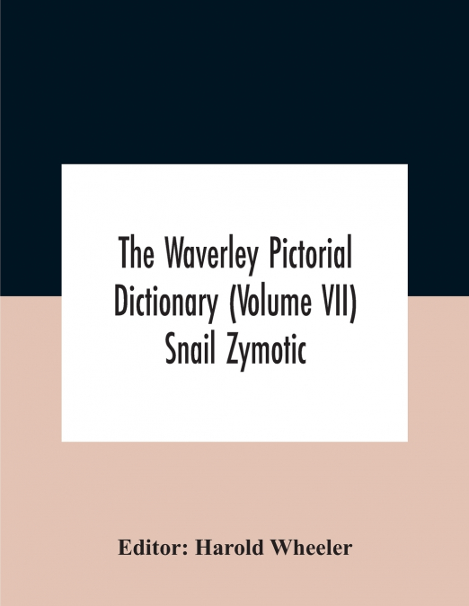 The Waverley Pictorial Dictionary (Volume Vii) Snail Zymotic