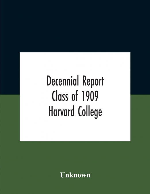 Decennial Report; Class Of 1909 Harvard College