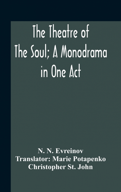 The Theatre Of The Soul; A Monodrama In One Act