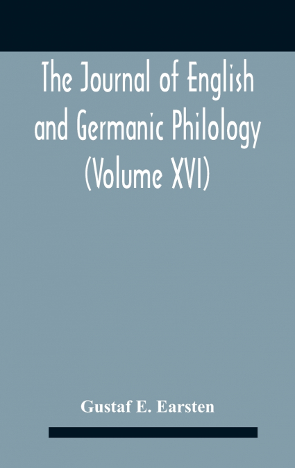 The Journal Of English And Germanic Philology (Volume Xvi)