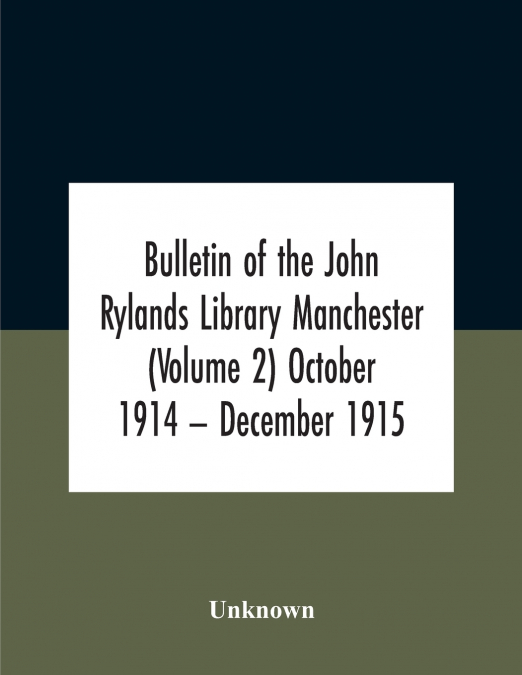 Bulletin Of The John Rylands Library Manchester (Volume 2) October 1914 - December 1915