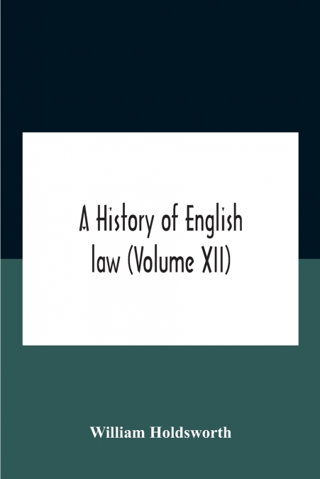 A History Of English Law (Volume Xii)