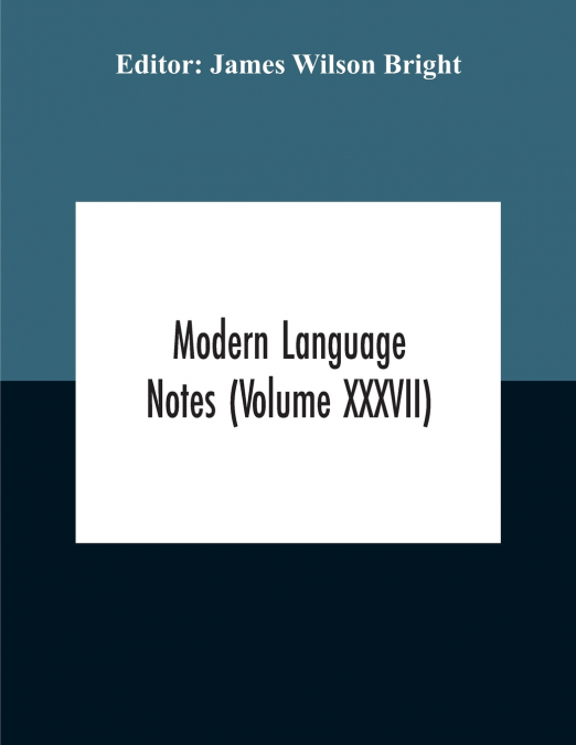 Modern Language Notes (Volume Xxxvii)