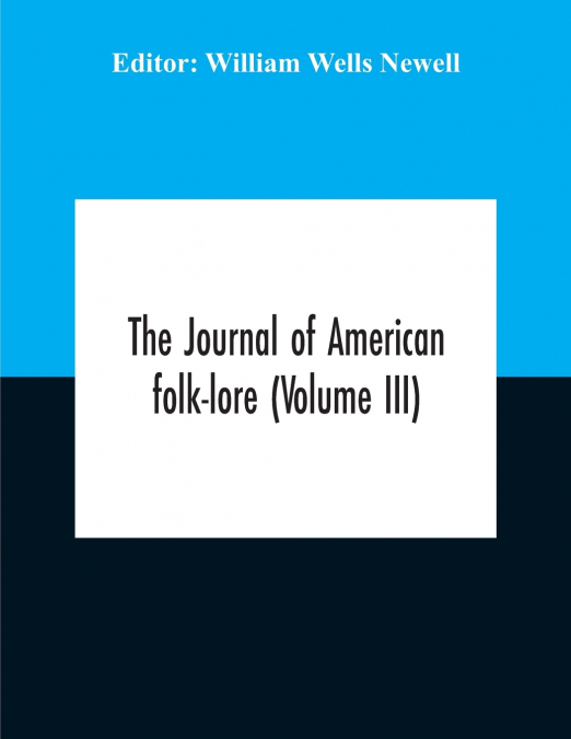 The Journal Of American Folk-Lore (Volume Iii)