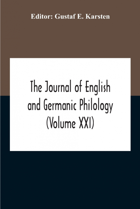 The Journal Of English And Germanic Philology (Volume Xxi)