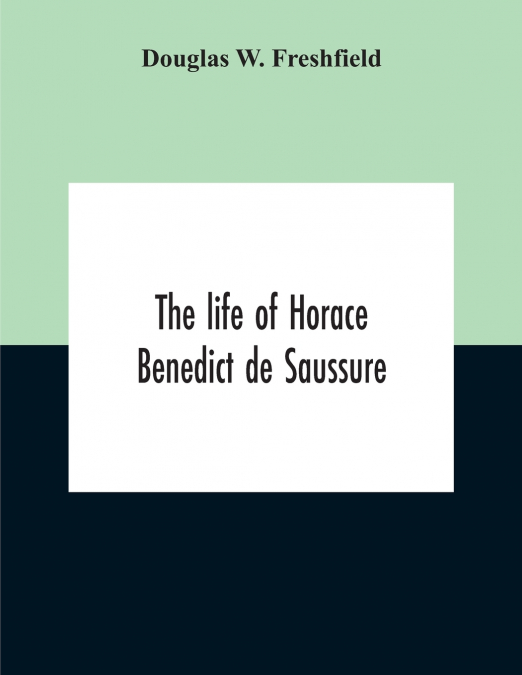 The Life Of Horace Benedict De Saussure