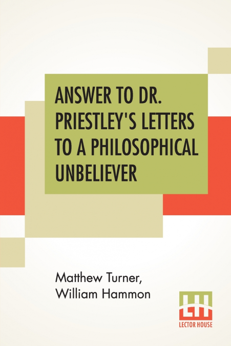 Answer To Dr. Priestley’s Letters To A Philosophical Unbeliever