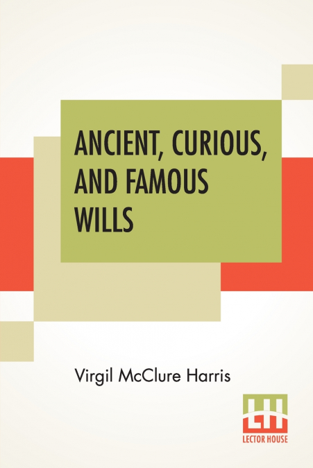 Ancient, Curious, And Famous Wills
