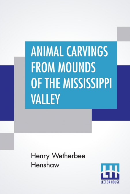 Animal Carvings From Mounds Of The Mississippi Valley