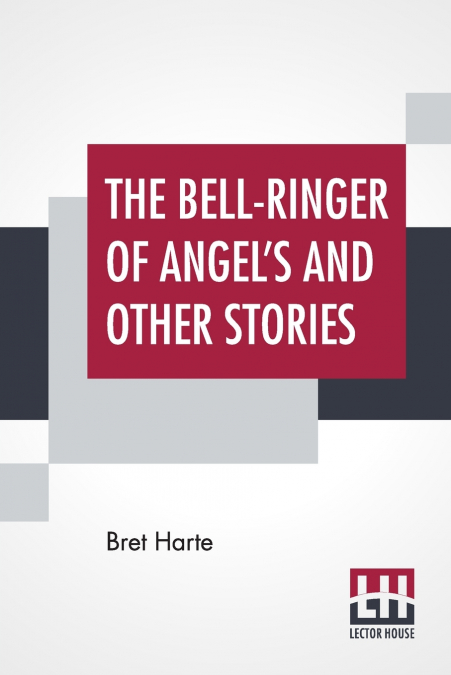 The Bell-Ringer Of Angel’s And Other Stories