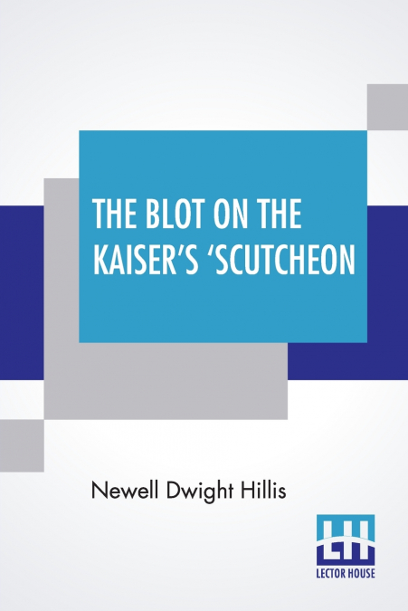 The Blot On The Kaiser’s ’Scutcheon