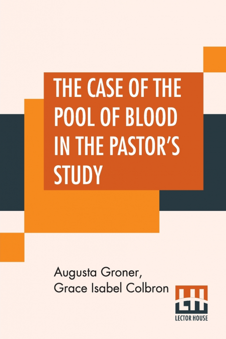 The Case Of The Pool Of Blood In The Pastor’s Study
