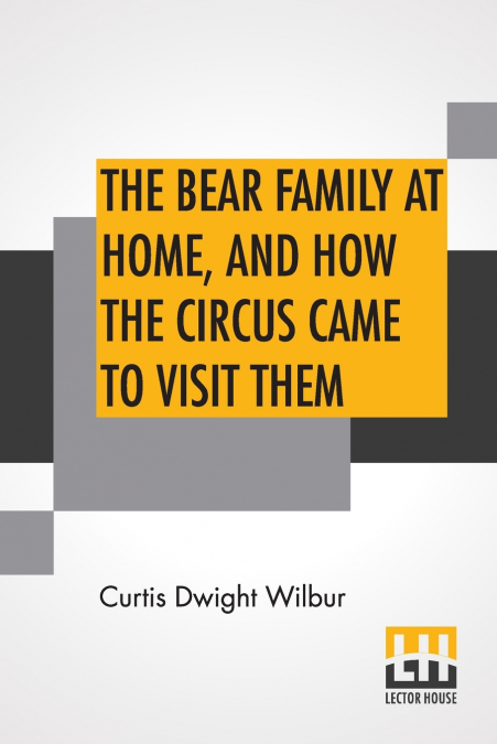 The Bear Family At Home, And How The Circus Came To Visit Them