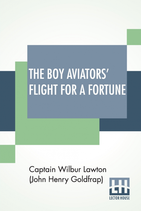 The Boy Aviators’ Flight For A Fortune