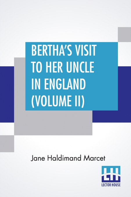 Bertha’s Visit To Her Uncle In England (Volume II)