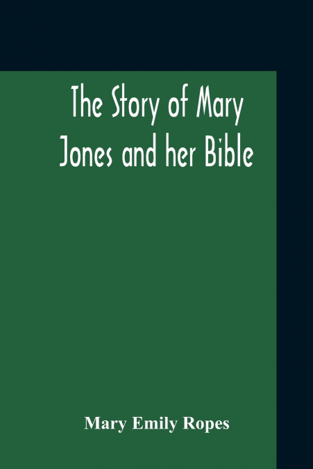 The Story Of Mary Jones And Her Bible