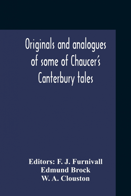 Originals And Analogues Of Some Of Chaucer’S Canterbury Tales