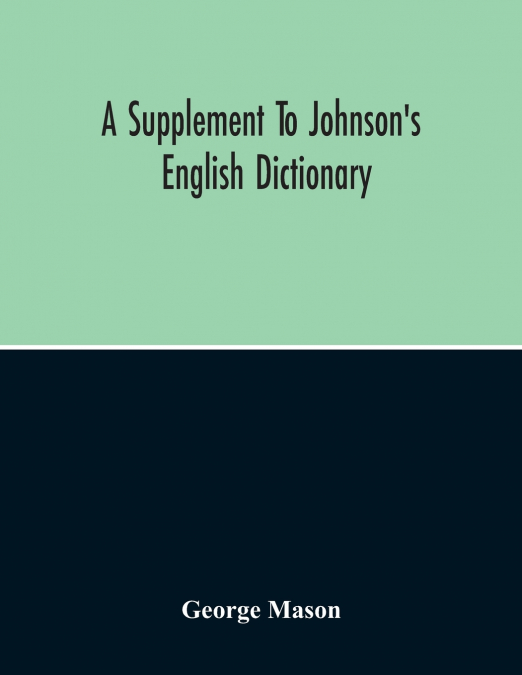 A Supplement To Johnson’S English Dictionary