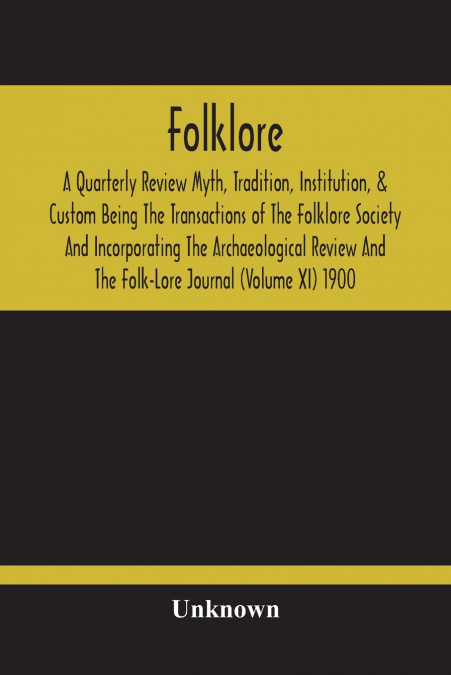 Folklore; A Quarterly Review Myth, Tradition, Institution, & Custom Being The Transactions Of The Folklore Society And Incorporating The Archaeological Review And The Folk-Lore Journal (Volume Xi) 190