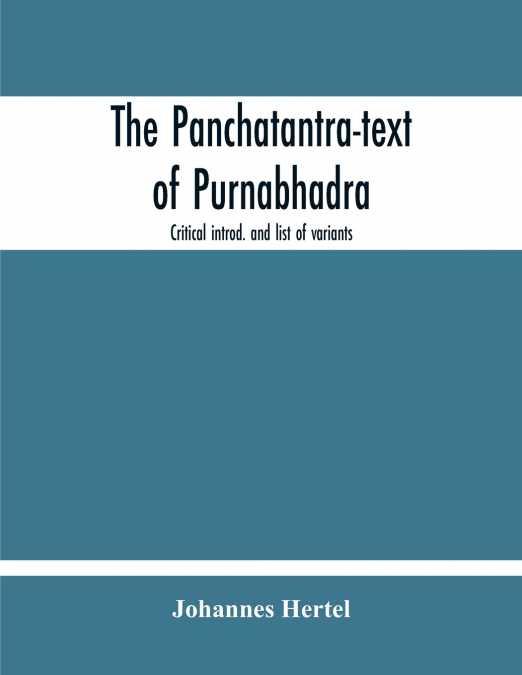 The Panchatantra-Text Of Purnabhadra. Critical Introd. And List Of Variants