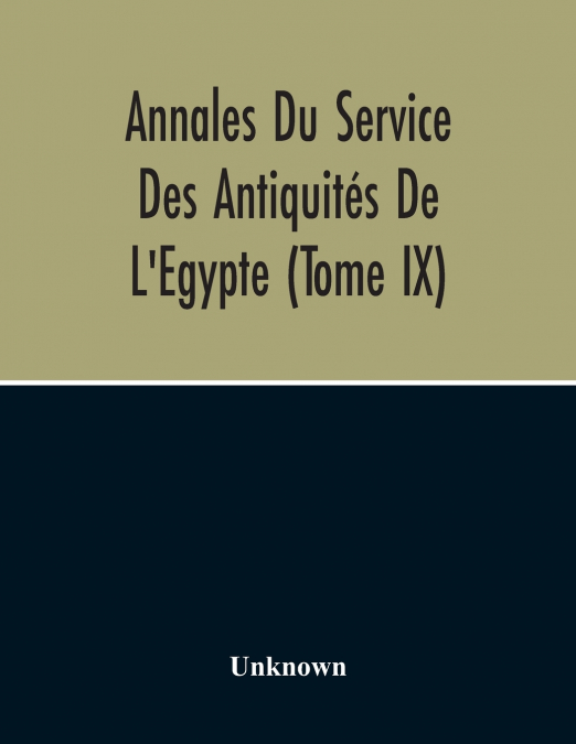 Annales Du Service Des Antiquités De L’Egypte (Tome Ix)