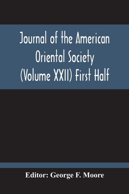 Journal Of The American Oriental Society (Volume Xxii) First Half
