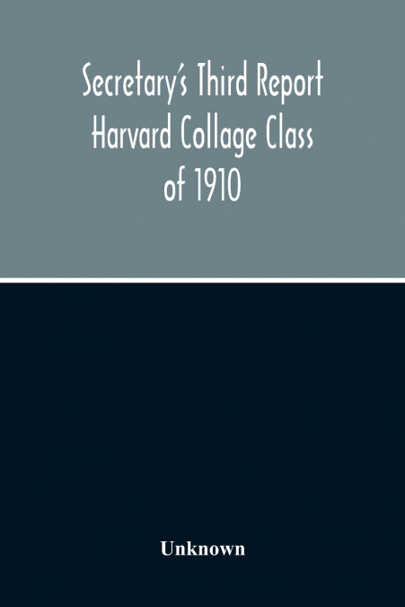Secretary’S Third Report Harvard Collage Class Of 1910