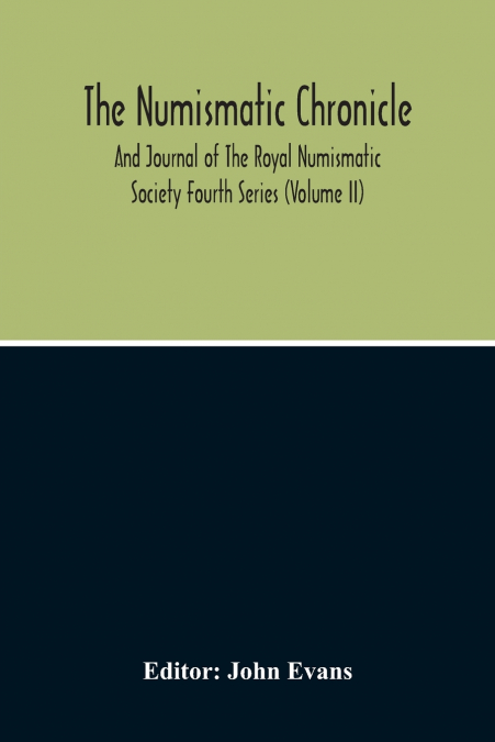 The Numismatic Chronicle And Journal Of The Royal Numismatic Society (Volume Ii)