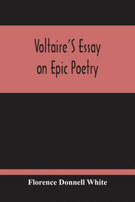 Voltaire’S Essay On Epic Poetry; A Study And An Edition