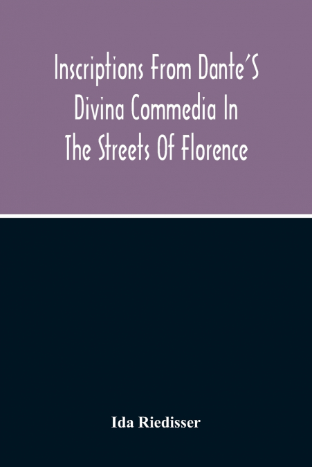 Inscriptions From Dante’S Divina Commedia In The Streets Of Florence
