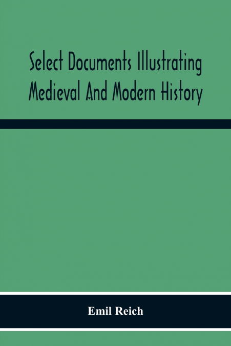 Select Documents Illustrating Medieval And Modern History