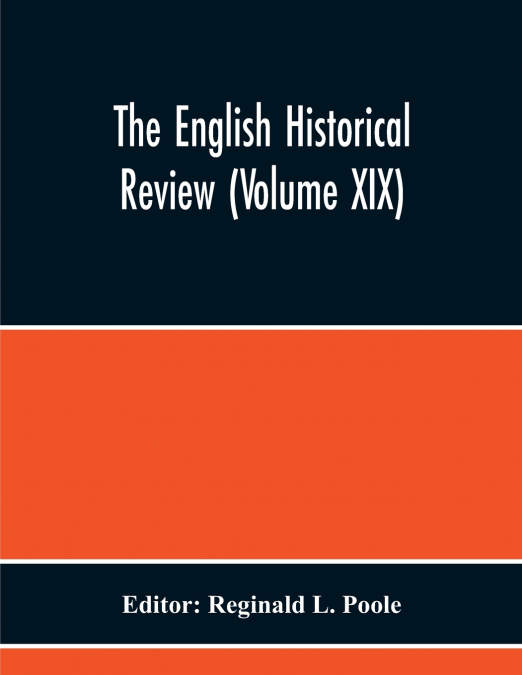 The English Historical Review (Volume Xix)