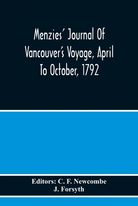 Menzies’ Journal Of Vancouver’S Voyage, April To October, 1792