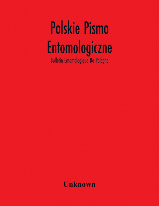 Polskie Pismo Entomologiczne; Bulletin Entomologique De Pologne