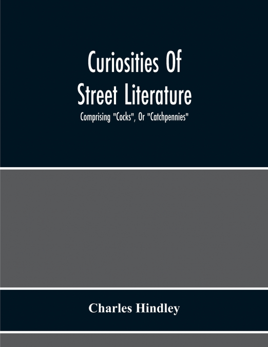 Curiosities Of Street Literature
