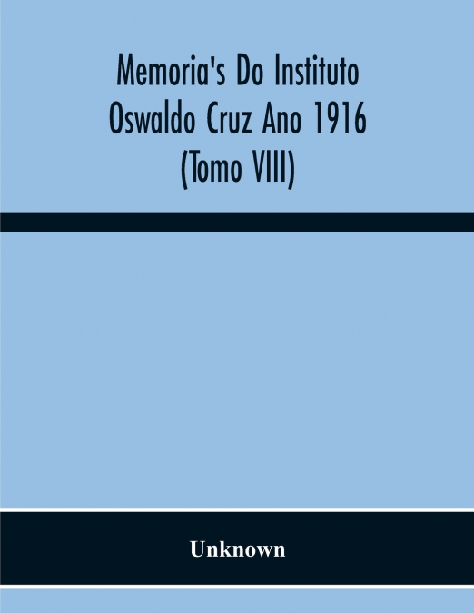 Memoria’S Do Instituto Oswaldo Cruz Ano 1916 (Tomo Viii)