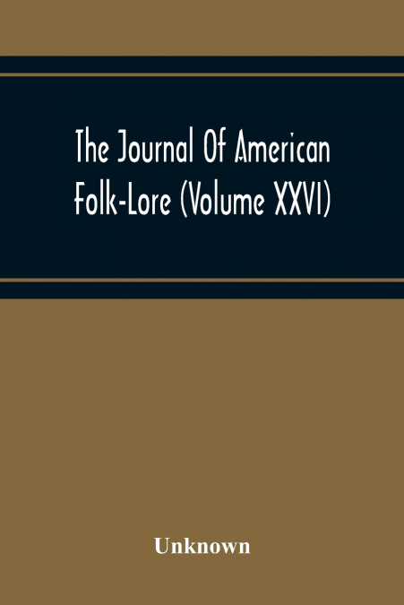 The Journal Of American Folk-Lore (Volume Xxvi)