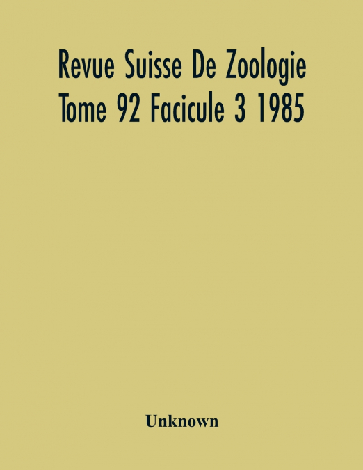 Revue Suisse De Zoologie Tome 92 Facicule 3 1985 , Annales De La Societe Zoologique Suisse Et Du Museum D’Histoire Naturelle De Geneve