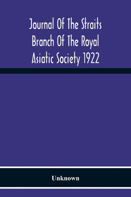 Journal Of The Straits Branch Of The Royal Asiatic Society 1922