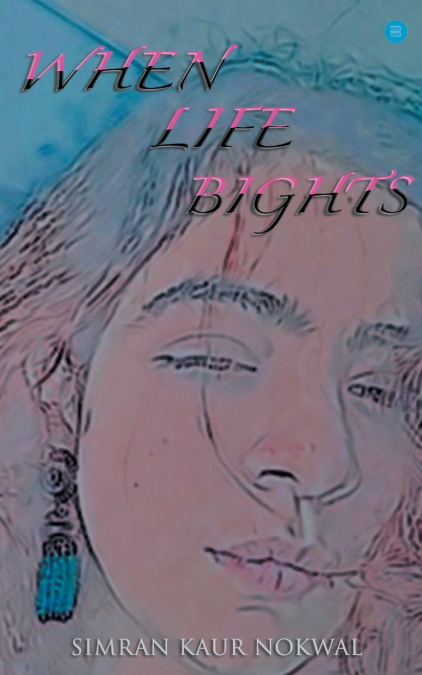 WHEN LIFE BIGHTS