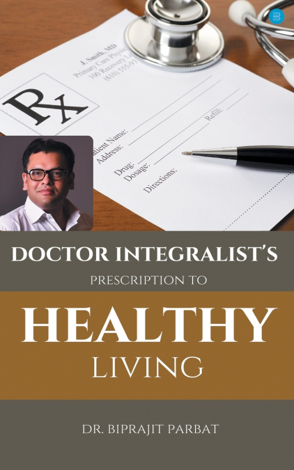 Doctor Integralist’s Prescription to Healthy Living