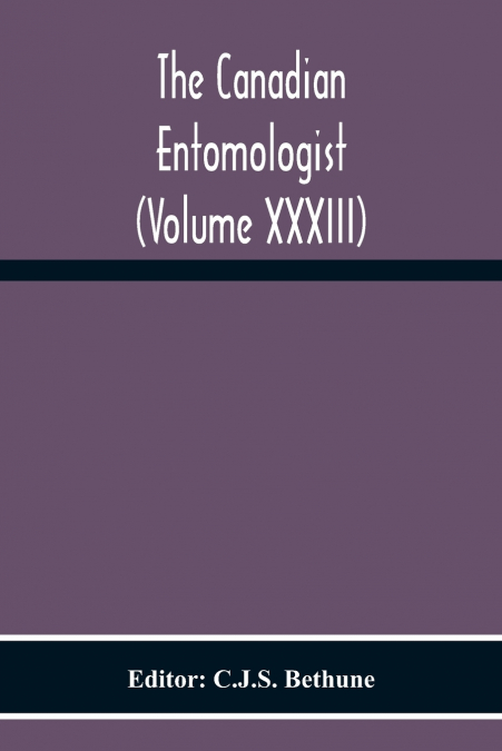 The Canadian Entomologist (Volume Xxxiii)