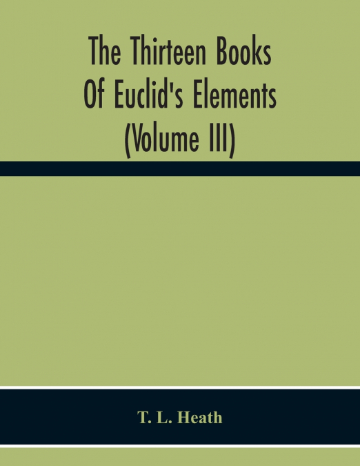 The Thirteen Books Of Euclid’S Elements (Volume Iii)