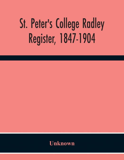 St. Peter’S College Radley; Register, 1847-1904