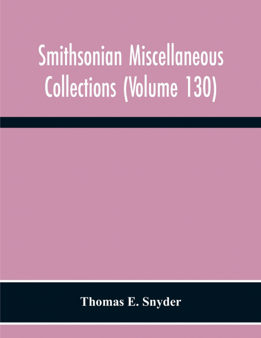 Smithsonian Miscellaneous Collections (Volume 130) Annotated Subject-Heading Bibliography Of Termites 1350 B. C. To A. D. 1954