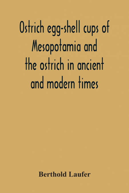 Ostrich Egg-Shell Cups Of Mesopotamia And The Ostrich In Ancient And Modern Times