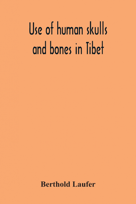 Use Of Human Skulls And Bones In Tibet