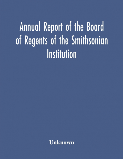 Annual Report Of The Board Of Regents Of The Smithsonian Institution; Showing The Operations, Expenditures, And Condition Of The Institution For The Year Ended June 30, 1952