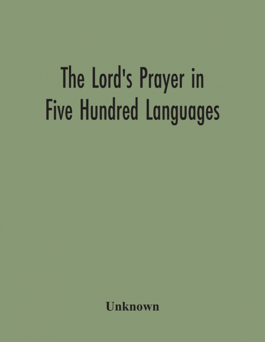 The Lord’S Prayer In Five Hundred Languages