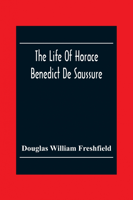 The Life Of Horace Benedict De Saussure